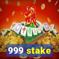 999 stake